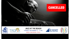 Jazz at The Beach Concert ft. Bob Sneider Scheduled For November 12 Has Been Cancelled.