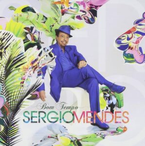 Remembering Sergio Mendes. Listen To “Bom Tempo” Special on Saturday Sept. 14