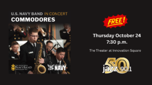 The Theater at Innovation Square and Jazz90.1 Present a FREE Concert By The U.S. Navy Commodores Big Band