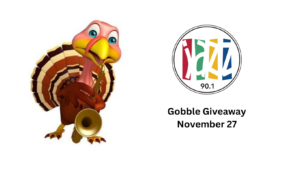 Jazz90.1’s Gobble Giveaway Is Back. Text To Win HUGE Prize Packages on November 27