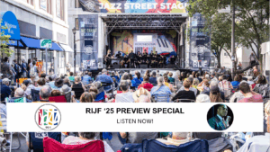 LISTEN: Jazz90.1’s Annual RIJF Preview